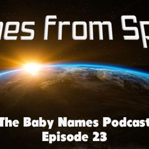 Names from Space - The Baby Names Podcast