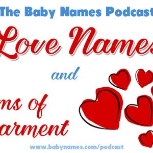 Love Names on The Baby Names Podcast