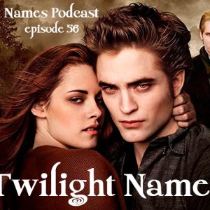Twilight Names on The Baby Names Podcast