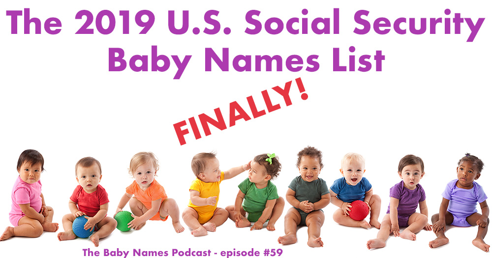 The 2019 U.S. Social Security Baby Names List