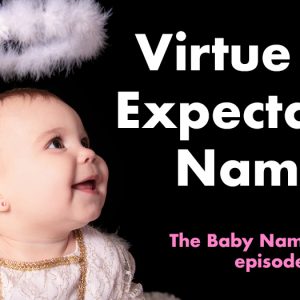 Baby with a Halo - Virtue and Expectation Names