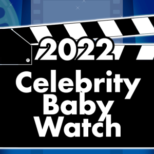 Celebrity Baby Watch 2022