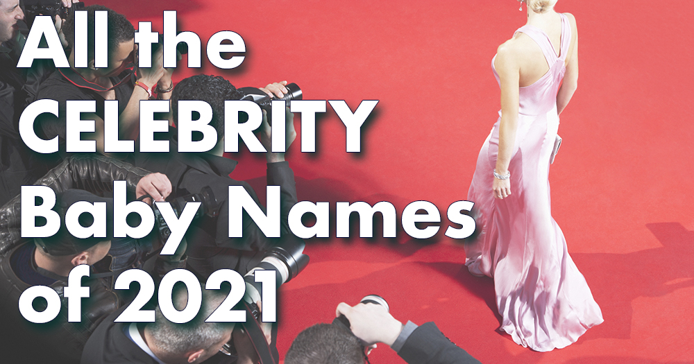 All the Celebrity Baby Names of 2021