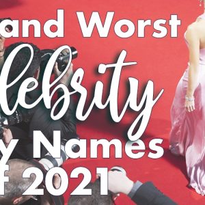 Best and Worst Celebrity Baby Names of 2021