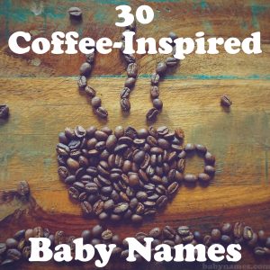 30 Coffee Inspired Baby Names