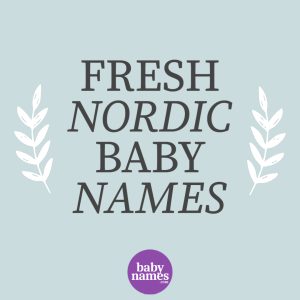 The title says Fresh Nordic Baby Names