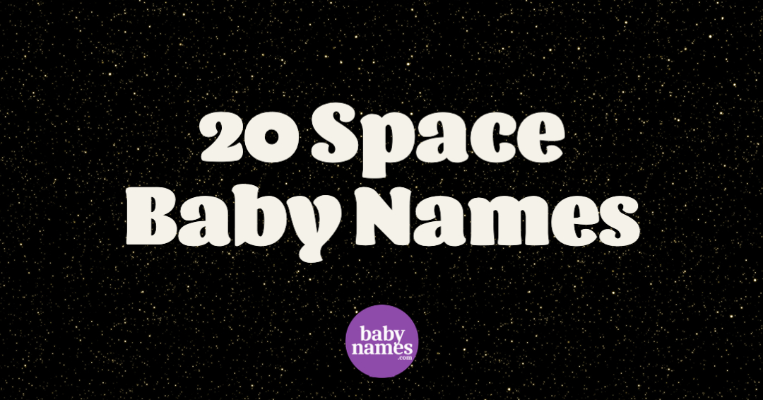 The background is outer space and the title says 20 Space Baby Names