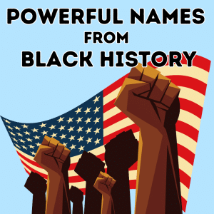 Powerful Names from Black History