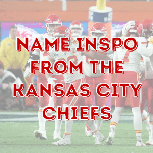 Name Inspiration from the Kansas City Chiefs