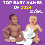 Top Baby Names of 2024...so far!
