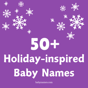 50+ Holiday Inspired Baby Names