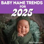 Baby Name Trends for 2025