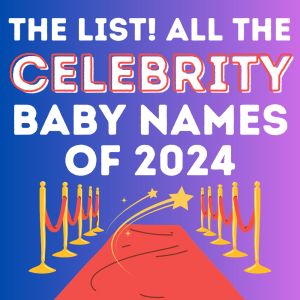 All the Celebrity Baby Names of 2024