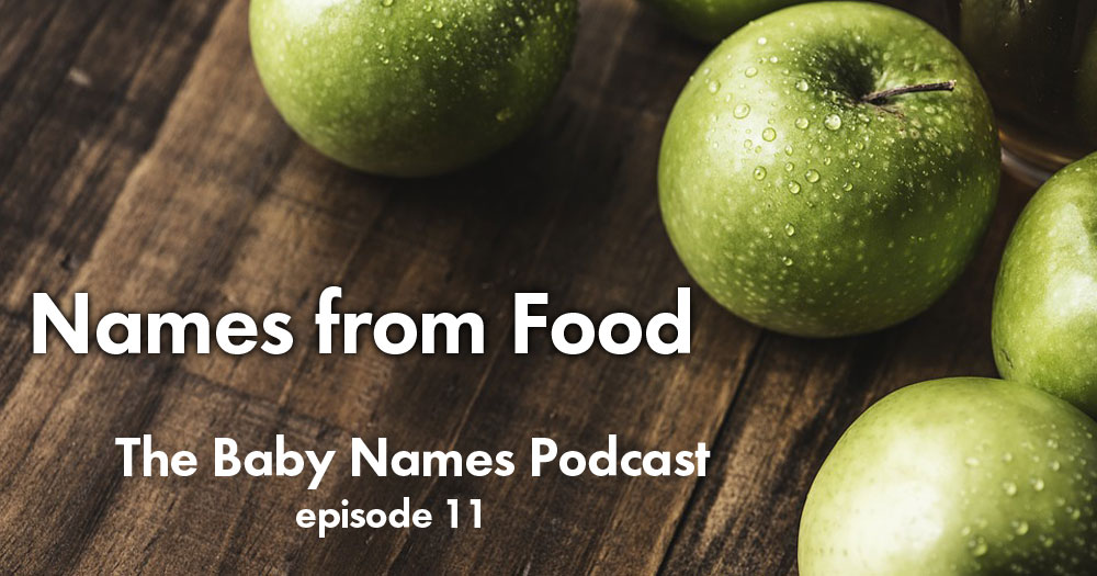 Names from Food - The Baby Names Podcast
