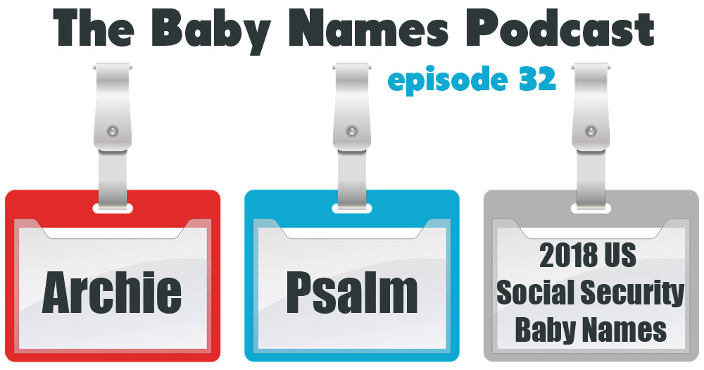 Archie, Psalm & The 2018 Social Security Baby Names