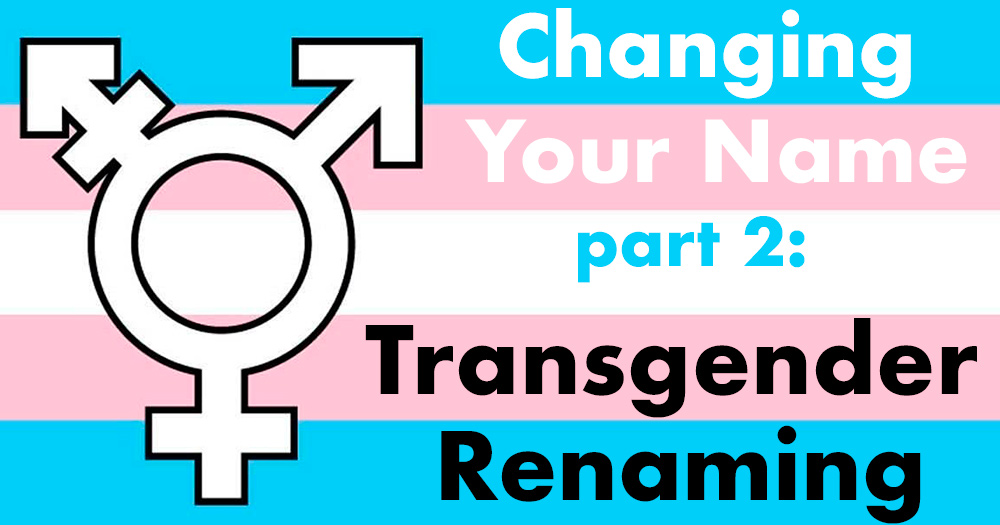 Changing Your Name Part 2: Transgender Renaming