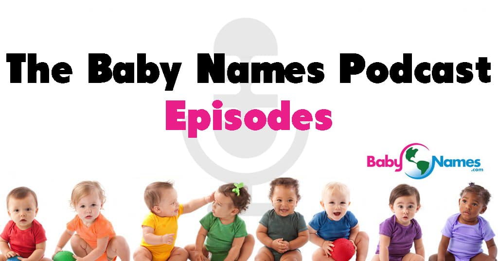Baby Names Podcast Episodes