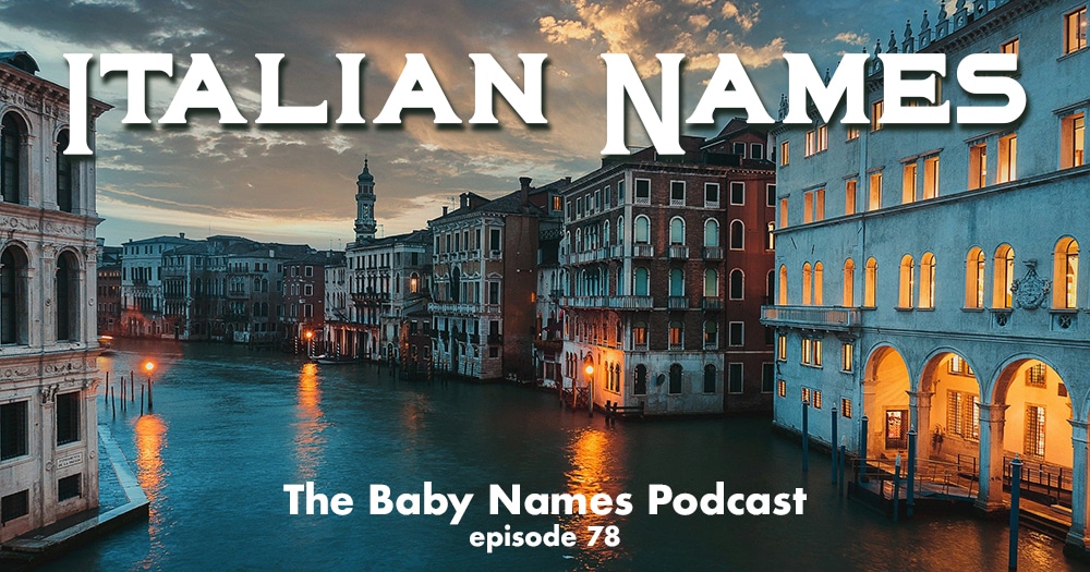 Italian Names - The Baby Names Podcast episode 78