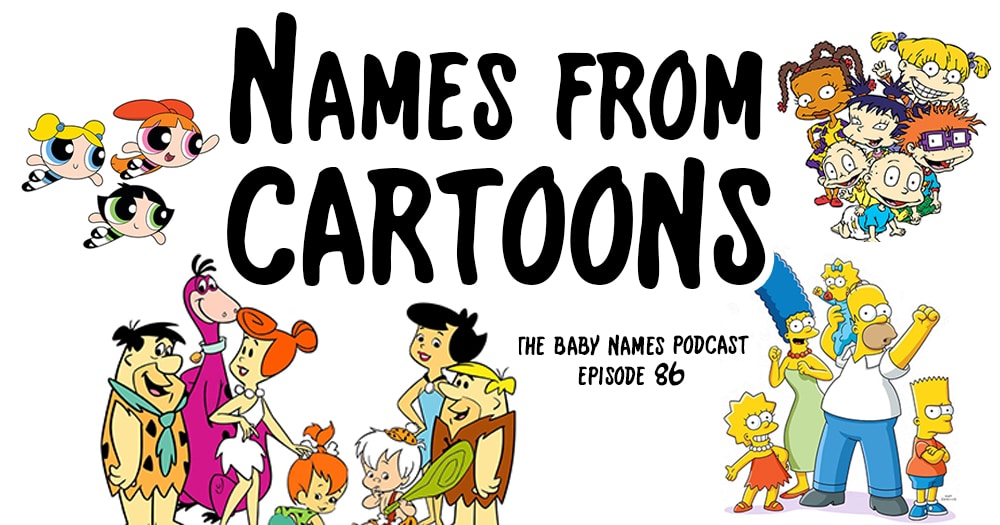 Names from Cartoons | The Baby Names Podcast