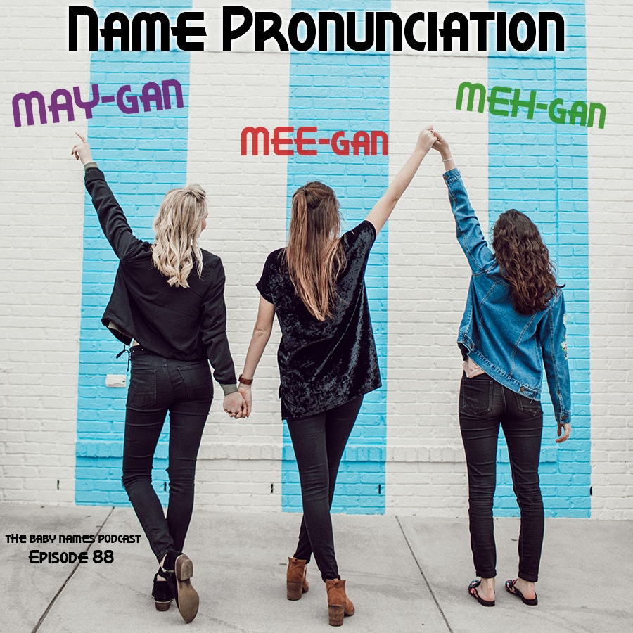 Name Pronunciation - the Baby Names Podcast